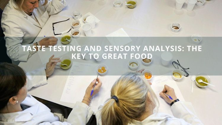 Taste Testing and Sensory Analysis: The Key to Great Food